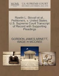 Amazon.com: Rawlin L. Stovall et al., Petitioners, v. United States. U.S.  Supreme Court Transcript of Record with Supporting Pleadings:  9781270709480: ARNETT, GORDON JAMES, MCCREE, WADE H: ספרים