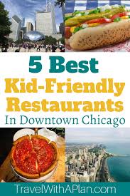 Top 5 Kid Friendly Restaurants In Downtown Chicago Travel With A Plan In 2020 Downtown Chicago Restaurants Kid Friendly Restaurants Downtown Chicago