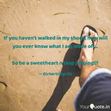 If You Haven T Walked In Quotes Writings By Girl Writing Yourquote