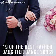 Songs about daughters and dads. 19 Of The Best Father Daughter Dance Songs