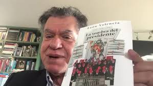 La sombra del presidente': la nueva novela de León Valencia
