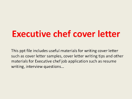 Maybe you would like to learn more about one of these? Executive Chef Cover Letter
