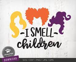 Sanderson Sisters Svg I Smell Children Svg Hocus Pocus Svg Etsy Cute Halloween Witch Hair Sanderson Sisters