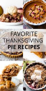 To give you the inspiration to exceed expectations or embrace the extremes, we put together some some cooks refuse to deviate from traditional pies, while others are more open to tasty new customs. 45 Thanksgiving Pie Recipes Sally S Baking Addiction