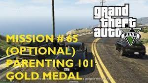 For grand theft auto v on the xbox 360, a gamefaqs message board topic titled what if you say no in parenting 101?. Gta 5 Mission 65 Optional Parenting 101 Gold Medal Walkthrough Itechnoteen Com Computer How To Videos For Dummies Gaming Videos And Other Random Stuff