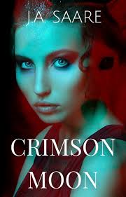 Crimson Moon (Crimson Trilogy, #1) by J.A. Saare