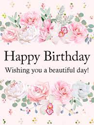 You are the only original and real source of it. Wishing You A Beautiful Day Happy Birthday Card Birthday Greeting Cards By Davia Happy Birthday Greetings Happy Birthday Pictures Free Happy Birthday Cards