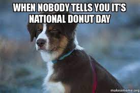 Make your own images with our meme generator or animated gif maker. National Donut Day Memes