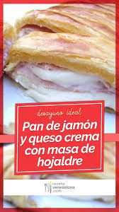 Pan De Jamon Y Queso Crema Con Masa De Hojaldre Pan Con Jamon Masa De Hojaldre Recetas De Comida