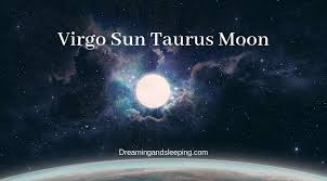 Although the pair of them share an elemental ruler in astrology, taurus and virgo also have many differences in perspective and philosophy that ought to be considered in their romantic dealings. Virgo Sun Taurus Moon Personality Compatibility