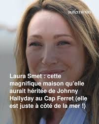 Une maison au Cap Ferret, héritage de Johnny Hallyday pour Laura Smet ? 🏖️