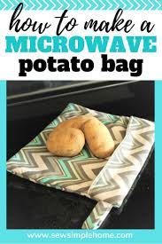 The instructions printed on the bag clearly read not to cook them on high or for more than 4 minutes. How To Make A Microwave Potato Bag Free Sewing Pattern Recipe Potatoes In Microwave Potato Bag Microwave Potato Bag