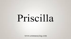 How To Say Priscilla Youtube