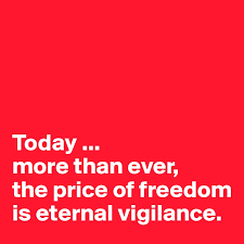 Today More Than Ever The Price Of Freedom Is Eternal Vigilance Post By Lark On Boldomatic