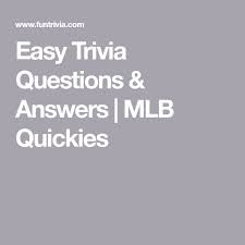 I bet you can beat them though. Easy Trivia Questions Answers Mlb Quickies Trivia Questions And Answers Easy Quiz Questions Trivia Quiz Questions