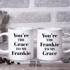 You Re The Grace To My Frankie You Re The Frankie To Etsy Mugs Coffee Mugs Frankie