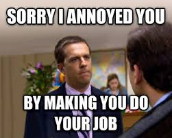 But we have bills to pay, loved ones to support, and an expensive lifestyle to maintain. 12 Hilarious Work Memes That Will Make Your Day