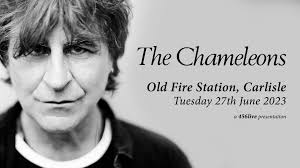 The Chameleons at Old Fire Station, Carlisle