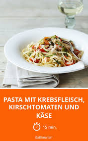 Pasta Mit Krebsfleisch Kirschtomaten Und Kase Rezept Kirschtomaten Beste Pasta Rezepte Rezepte