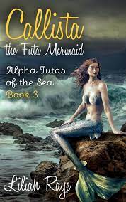 Callista the Futa Mermaid eBook by Liliah Raye - EPUB Book | Rakuten Kobo  9798201213589