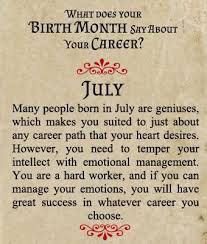 Many People Born In July Are Geniuses Which Makes You Suited To Just About Any Career Path That Your Heart Desires October Quotes November Quotes Birth Month