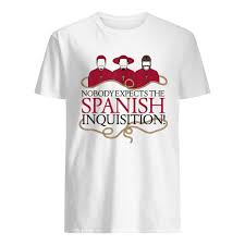 Nobody expects the spanish inquisition by phonograph team project, released 17 june 2016. Nobody Expects The Spanish Inquisition Bes Tee Shops