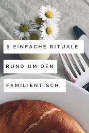 Rituale Bereichern Und Erleichtern Den Familienalltag Auf Wunderschone Art Und Weise 6 Einfache Und Innige Ideen Fur R Rituale Waldorf Erziehung Tischmanieren