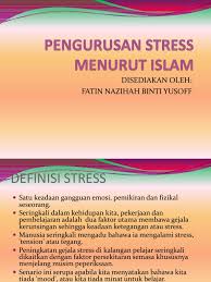 Selain itu, terdapat beberapa cara lain yang boleh untuk dilakukan. Pengurusan Stress Menurut Islam