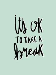 Why Taking A Break Is Important Take A Break Quotes Relax Quotes Positive Quotes