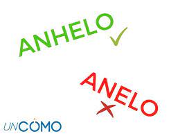 Como Se Escribe Anhelo O Anelo Cual Es Correcto
