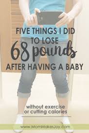 Postpartum Weight Loss 5 Things I Did To Lose 68 Pounds Mom Makes Joy