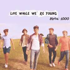 We wanna live while we're young. Live While We Re Young Home Facebook