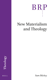 New Materialism and Theology in: New Materialism and Theology
