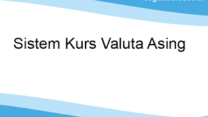 Oleh sebab itu, mata uang valas tidak bisa anda. Sistem Kurs Valuta Asing