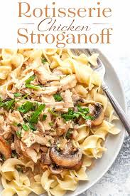 Rotisserie Chicken Stroganoff Recipe Simplyrecipes Com Recipe Rotisserie Chicken Recipes Healthy Chicken Stroganoff Rotisserie Chicken Recipes