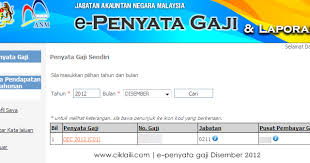 Egaji atau e penyata gaji adalah sebuah sistem akses kepada penyata gaji atas talian untuk kakitangan kerajaan di peringkat persekutuan dan penyata pendapatan tahunan bagi tempoh 7 tahun yang terkini sahaja. Bonus 2012 Slip Gaji Bulan Disember 2012 Ciklaili