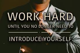 Work So Hard Until You No Longer Have To Introduce Yourself Work Hard Until You No Longer Need To Introduce Yourself How To Introduce Yourself Work Hard Entrepreneur Motivation