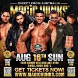 MAGIC HUNKS TAKEOVER AMES,IA!!