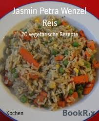 Reis 20 Vegetarische Rezepte Rezepte Mittagessen Rezepte Abendessen Dinner Mittag Essen Speisen R Vegetarische Rezepte Rezepte Einfache Rezepte Mittagessen
