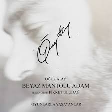 Oğuz atay, 1934 doğumlu yazar. Oguz Atay Beyaz Mantolu Adam W Fikret Uludag By Oyunlarla Yasayanlar