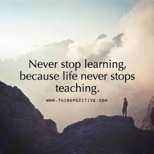 Never Stop Learning Because Life Never Stops Teaching Life Lesson Quotes Teaching Quotes Learning Quotes