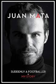 Juan Mata Suddenly A Footballer My Story: Mata, Juan: 9781910335369:  Amazon.com: Books