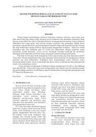 Sistem informasi adalah cara untuk memasukan, mengumpulkan, menyimpan serta mengolah data dan terorganisir dengan cara sebagai mengelola, menyimpan, melaporkan serta mengendalikan informasi dengan cara organisasi agar dapat mencapai tujuan yang telag ditetapkan. Http Ejurnal Poliban Ac Id Index Php Positif Article View 275 481