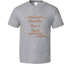 On two different occasions that thing broke down and somebody let me use their. Somethin Bout A Truck Kip Moore Country Lyric Fan T Shirt
