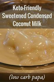 Sweetened Condensed Coconut Milk Condensed Coconut Milk Coconut Milk Recipes Low Carb
