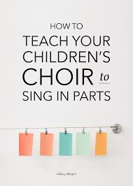 How To Teach Your Children S Choir To Sing In Parts Ashley Danyew Teaching Choir Elementary Choir Teaching Music