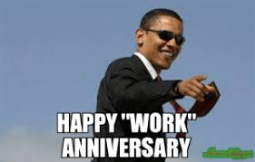 Whether it's for a couple, or amongst friends, or years spent at a company people liked my 5 year work anniversary on linkedin. Happy Work Anniversary Happy Work Anniversary Meme Cool Obama 101794 Memeshappen Meme On Me Me
