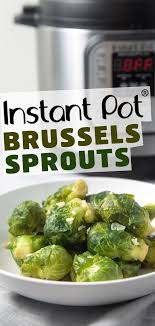 Instant Pot Brussels Sprouts Tested By Amy Jacky Recipe Healthy Instant Pot Recipes Vegetarian Instant Pot Instant Pot Recipes