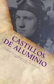 Castillos de Aluminio: La Segunda Guerra Mundial-lo que vio un Artillero  (Spanish Edition): Richardson, Wilbur, Baker, Georgette: 9781892306326:  Amazon.com: Books