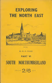 Barter Books : Wade, H O : Exploring the North East. Part VI. South  Northumberland.